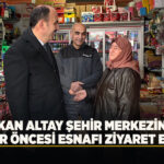 Başkan Altay Şehir Merkezinde İftar Öncesi Esnafı Ziyaret Etti